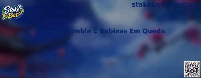 Sistema Tumble E Bobinas Em Queda explicado