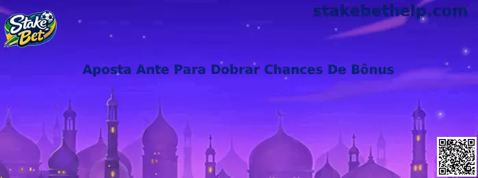 Aposta Ante Para Dobrar Chances De Bônus na Stake Bet